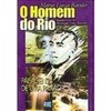 O Homem do Rio: Paisagens de uma Paixão