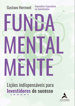 Fundamentalmente: Lições indispensáveis para Investidores de sucesso
