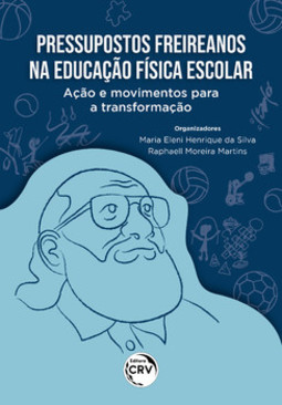 Pressupostos freireanos na educação física escolar: ação e movimentos para a transformação