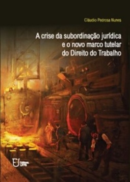 A crise da subordinação jurídica e o novo marco tutelar do Direito do Trabalho