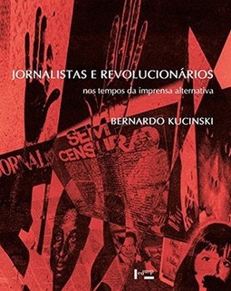 Jornalistas e revolucionários: nos tempos da imprensa alternativa