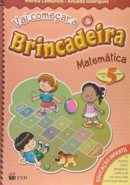 Vai Começar a Brincadeira: Matemática - 5 Anos