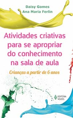 Atividades criativas para se apropriar do conhecimento na sala de aula: crianças a partir de 6 anos
