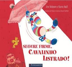 Cavalinho Listrado - Segure Firme, Cavalinho Listrado!