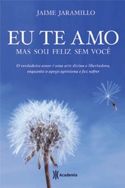 EU TE AMO MAS SOU FELIZ SEM VOCE