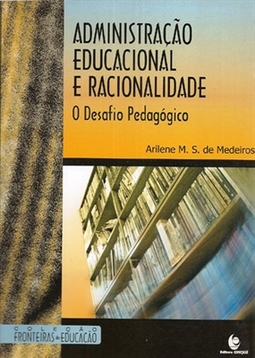 Administração Educacional e Racionalidade : o Desafio Pedagógico