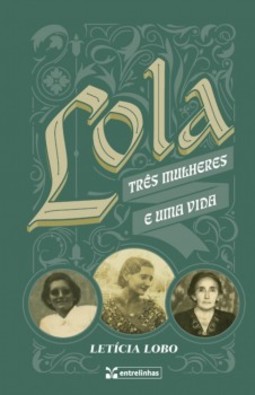 Lola: três mulheres e uma vida