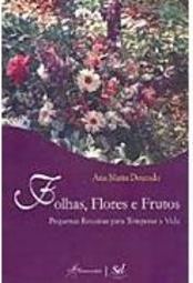 Folhas, Flores e Frutos: Pequenas Receitas para Temperar a Vida