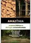 Amazônia: recursos hídricos e diálogos socioambientais