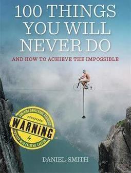 100 THINGS YOU WILL NEVER DO: HOW TO ACH...IMPOSSIBLE