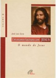 Encontro Fascinante com Jesus - O  Mundo de Jesus, Um - vol.2