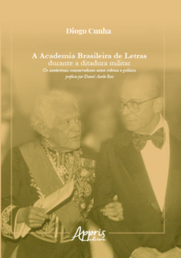 A Academia Brasileira de Letras durante a ditadura militar: os intelectuais conservadores entre cultura e política