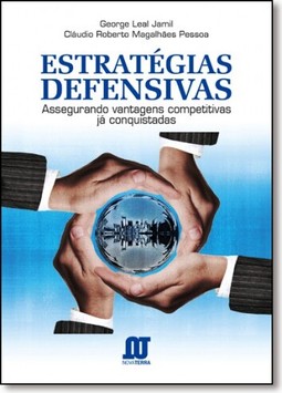 Estratégias Defensivas: Assegurando Vantagens Competitivas Já Conquistadas