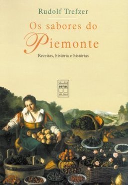 Os Sabores do Piemonte: Receitas, História e Histórias