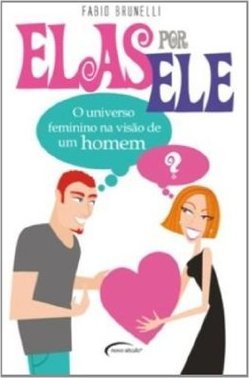 Elas Por Ele: O Universo Feminino Na Visão De Um Homem