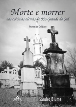 Morte e Morrer nas Colônias Alemãs do Rio Grande do Sul