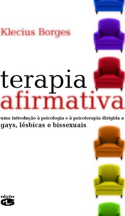 TERAPIA AFIRMATIVA - UMA INTRODUÇAO A PSICOLOGIA E A PSICOTERAPIA DIRIGIDA A GAYS, LESBICAS E BISSEX