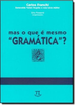 Mas o que é Mesmo "Gramática"?