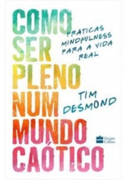 Como ser pleno num mundo caótico
