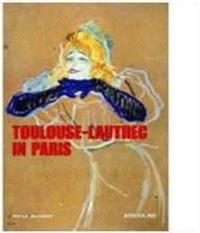 TOULOUSE-LAUTREC IN PARIS
