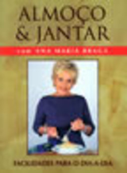 Almoço e Jantar com Ana Maria Braga