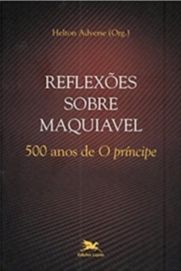 Reflexões Sobre Maquiavel. 500 Anos de "O Príncipe"