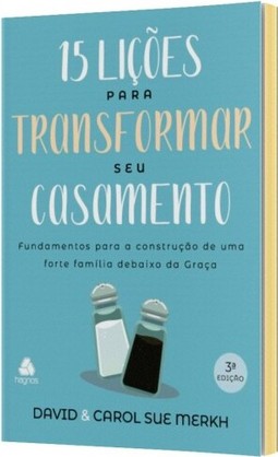 15 lições para transformar seu casamento