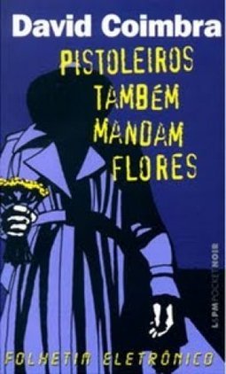 PISTOLEIROS TAMBEM MANDAM FLORES