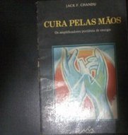 Cura Pelas Mãos: Manual de Magnetismo e Pranoterapia