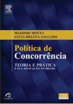Política de concorrência: teoria e prática e sua aplicação no Brasil