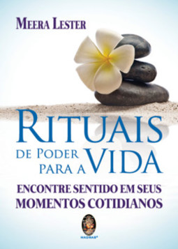 Rituais de poder para a vida: encontre sentido em seus momentos cotidianos