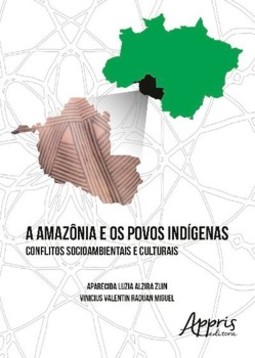 A Amazônia e os povos indígenas: conflitos socioambientais e culturais