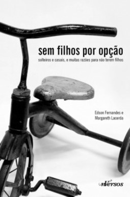 Sem filhos por opção: Solteiros e casais, e muitas razões para não terem filhos