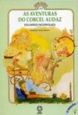 Conte Outra Vez - As Aventuras Do Corcel Audaz - Eduardo Rodrigues