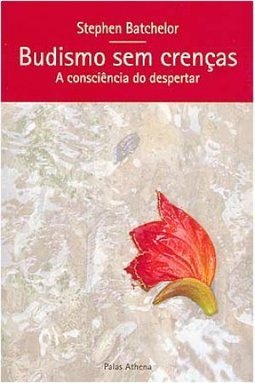 Budismo sem Crenças: a Consciência do Despertar