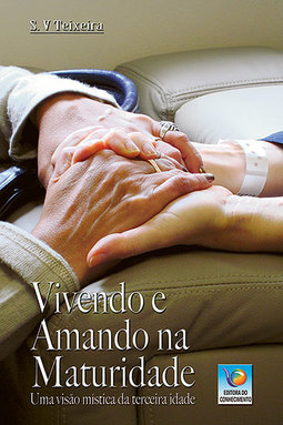 Vivendo e amando na maturidade: Uma visão mística da terceira idade