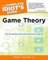 The Complete Idiot's Guide to Game Theory: The Fascinating Math Behind Decision-Making