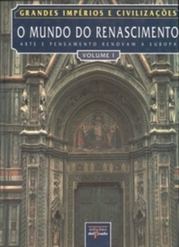 O Mundo do Renascimento - I (Grandes Impérios e Civilizações)