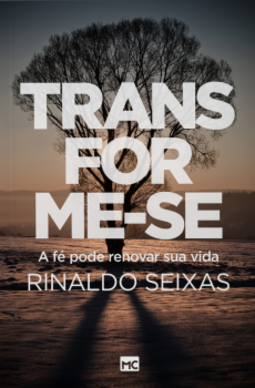Transforme-se: a fé pode renovar sua vida