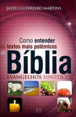 COMO ENTENDER OS TEXTOS MAIS POLEMICOS DA BIBLIA