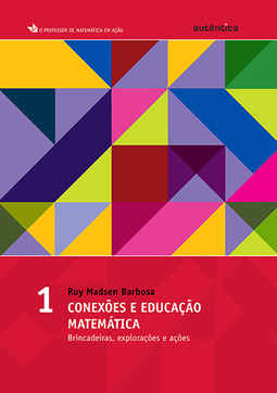 Conexões e educação matemática: Brincadeiras, explorações e ações