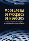 Modelagem de processos de negócios: roteiro para realização de projetos de modelagem de processos de negócios