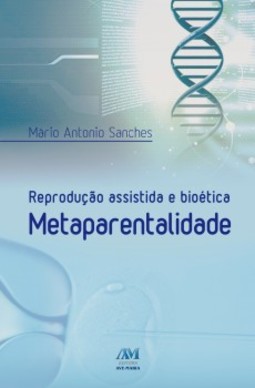 Reprodução assistida e bioética metaparentalidade