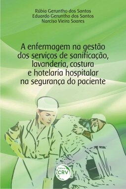 A enfermagem na gestão dos serviços de sanificação, lavanderia, costura e hotelaria hospitalar na segurança do paciente