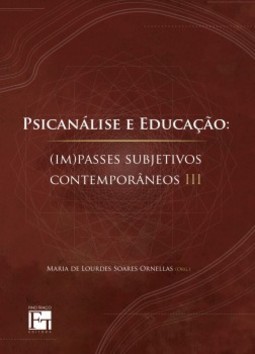 Psicanálise e educação: (im)passes subjetivos contemporâneos
