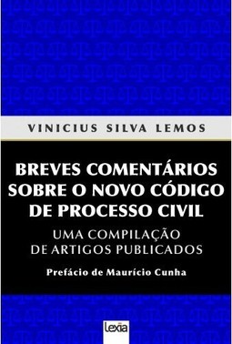 Breves comentários sobre o novo código de processo civil: Uma compilação de artigos publicados