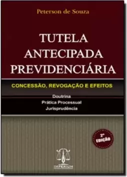 Tutela Antecipada Previdenciária: Concessão, Revogação e Efeitos