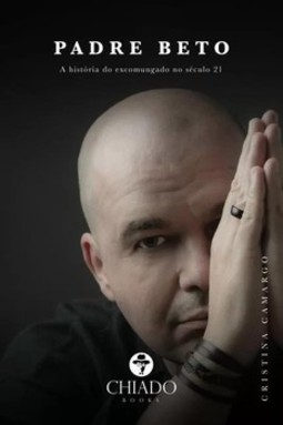 Padre Beto: a história do excomungado no século 21