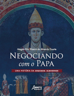 Negociando com o papa uma história da cruzada albigense