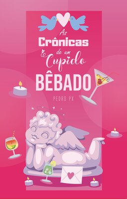 As crônicas de um cupido bêbado